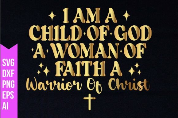 I Am a Child of God a Woman of Faith